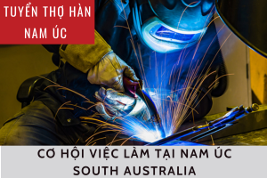 TUYỂN DỤNG: THỢ HÀN TẠI NAM ÚC (SOUTH AUSTRALIA)